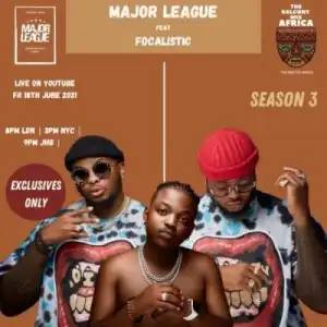 Major League & Focalistic – Amapiano Live Balcony Mix B2b (s3 Ep01)