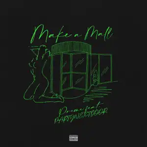 Preme & PARTYNEXTDOOR - Make a Mall