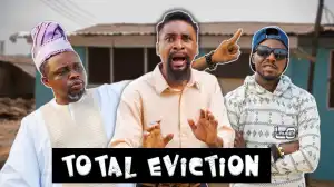 Yawa Skits - Total Eviction [Episode 165] (Comedy Video)