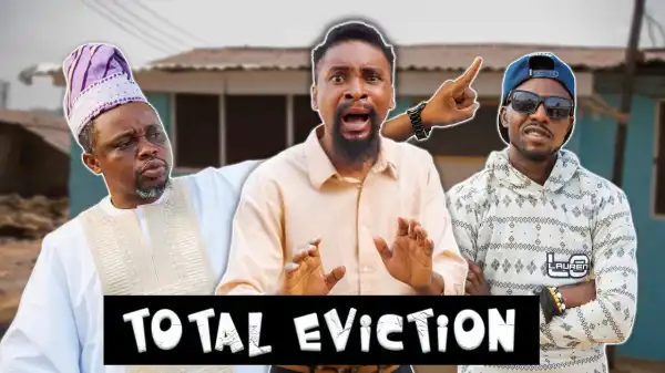 Yawa Skits - Total Eviction [Episode 165] (Comedy Video)