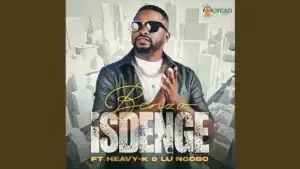 Benzo – Isdenge ft. Heavy K & Lu Ngobo