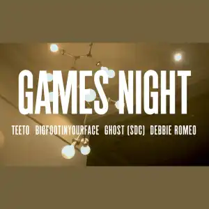 Teeto, Bigfootinyourface ft. Ghost (SDC) & Debbie Romeo – Games Night