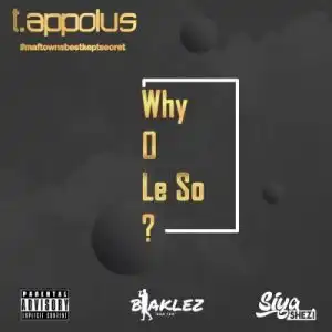 T.Appolus – Why O Le So? Ft. Blaklez & Siya Shezi