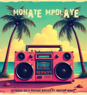 Hitboss SA – Monate Mpolaye ft Prince Benza & Wendy Moon