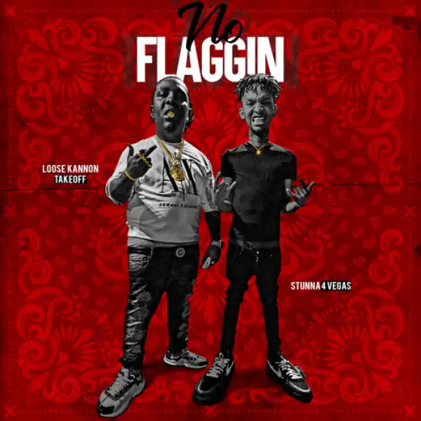 Loose Kannon Takeoff Feat. Stunna 4 Vegas - No Flaggin