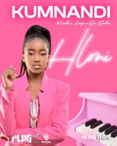 Hloni – Kumnandi ft. K-Zaka, Luigi & Sai Sailas