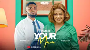 I Want Your Man (2025 Nollywood Movie)