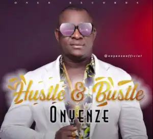 Onyenze – Hustle & Bustle