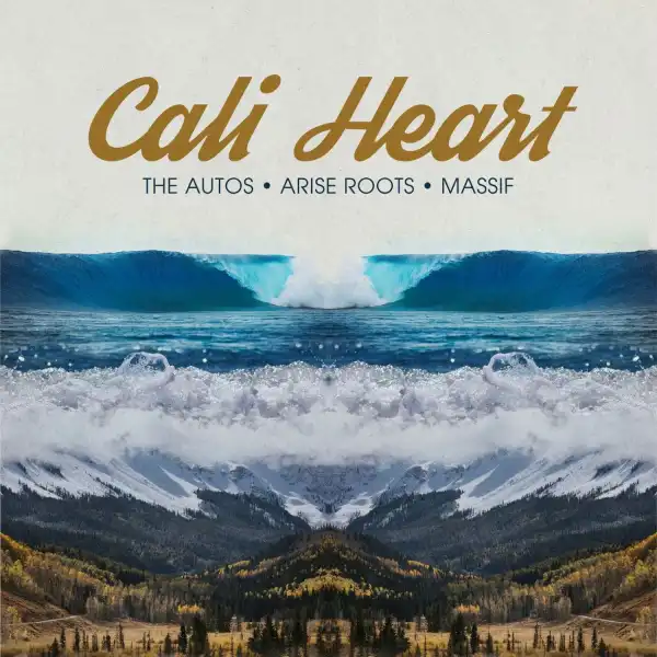 The Autos Ft. Arise Roots & Massif – Cali Heart