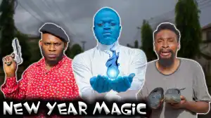 Yawa Skits - New Year Magic [Episode 172] (Comedy Video)