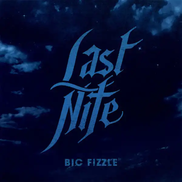 BiC Fizzle – Last Nite
