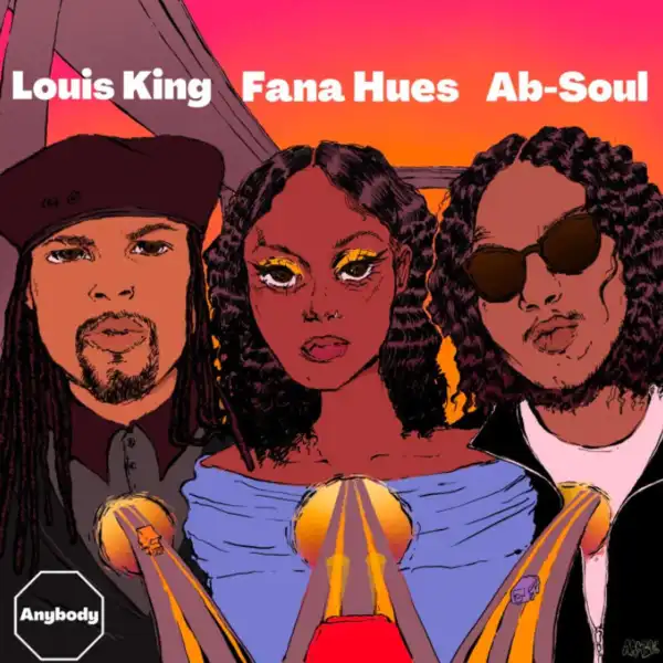 Ab-Soul & Louis King Ft. Fana Hues – Anybody