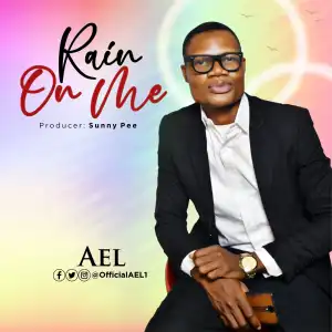 AEL – Rain On Me