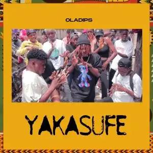 Oladips – Yakasufe