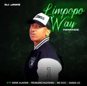 DJ Jawz – Limpopo Way (Seshego Remix) ft. Sizwe Alakine