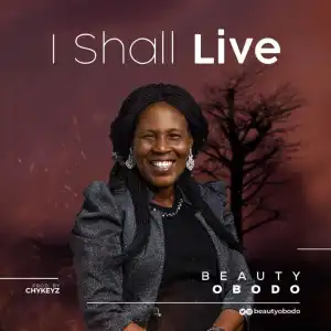 Beauty Obodo – I Shall Live