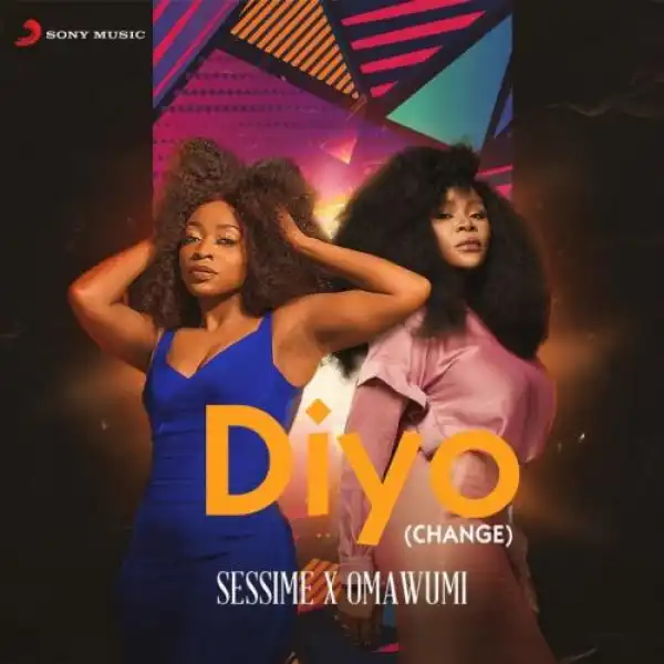 Sessimè – Diyo (Change) Ft. Omawumi