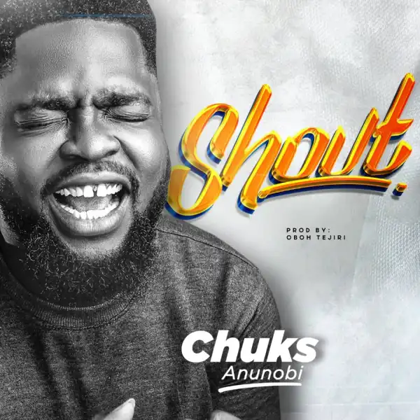 Chuks Anunobi – Shout