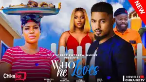 Who He Loves (2024 Nollywood Movie)