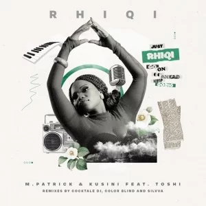 M.Patrick & Kusini, Toshi – Rhiqi (Cocktale DJ Remix) MP3 Download