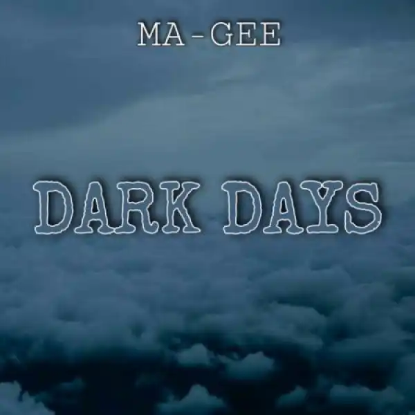 Ma-Gee – Dark Days (Amapiano Hit)