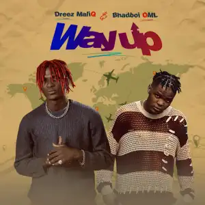 Dreez MaliQ & Bhadboi OML – Way Up