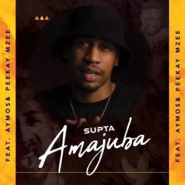 SUPTA – Amajuba Ft. Aymos & Peekay Mzee