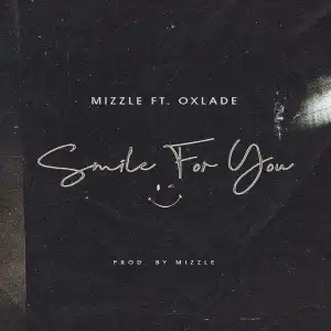 Mizzle – Smile For You ft. Oxlade