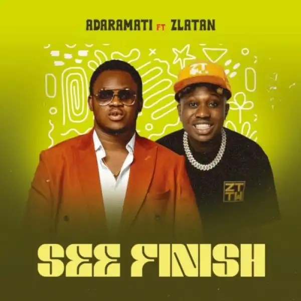 Adaramati ft. Zlatan – See Finish