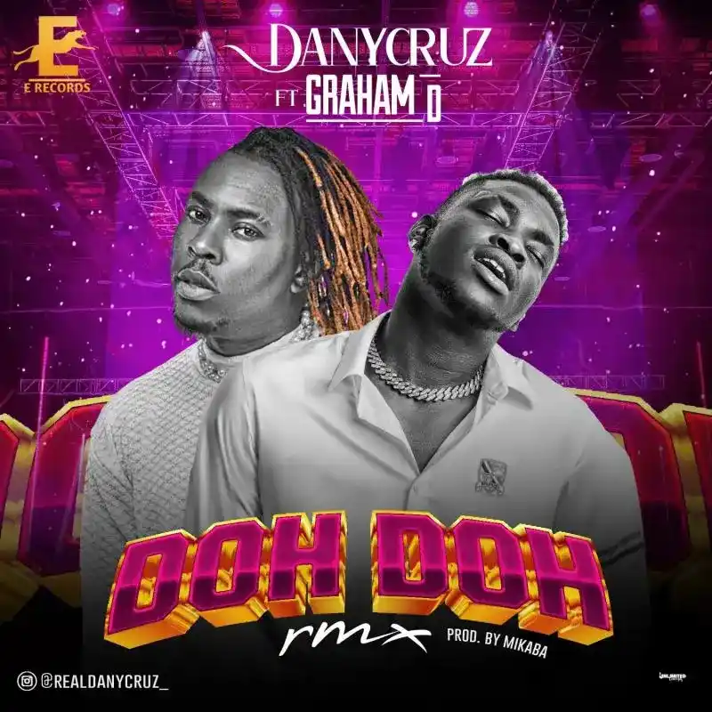 Graham D & Danycruz – Doh Doh (Remix)