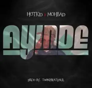 Hotkid – Ayinde ft. Mohbad