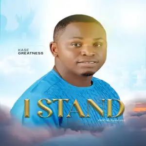 Kase Greatness – I Stand