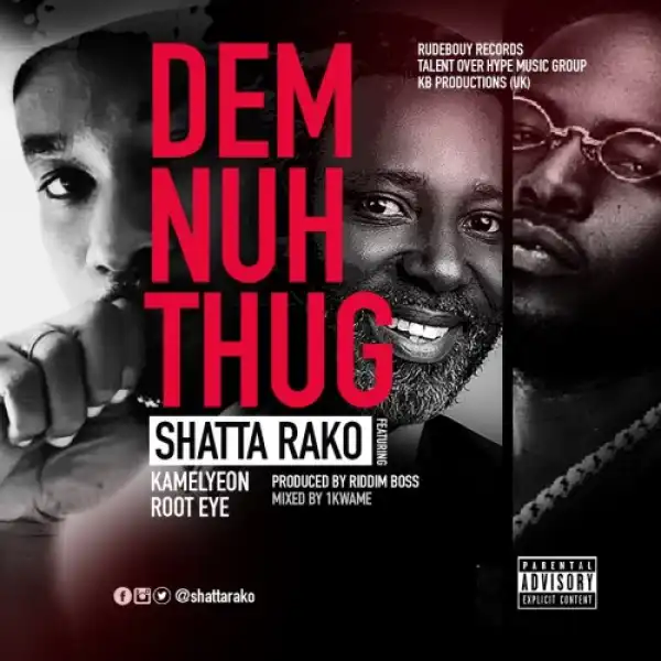 Shatta Rako – Dem Nuh Thug Ft. Kamelyeon, Root Eye