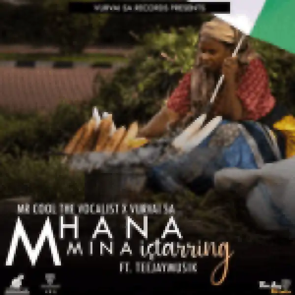 Mr Cool The Vocalist x VurVai-SA – Mhana Mina iStarring Ft TeeJayMusik