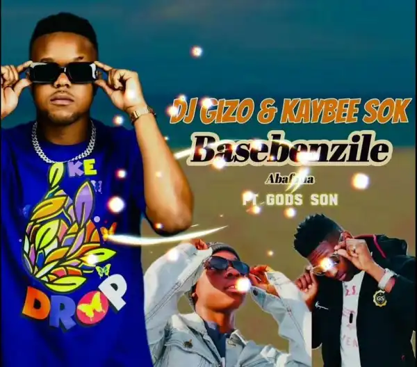 Dj Gizo & Kaybee Sok Ft. God’s Son – Basebenzile Abafana