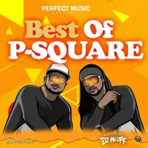 DJ Maff – Best Of P-Square Mixtape