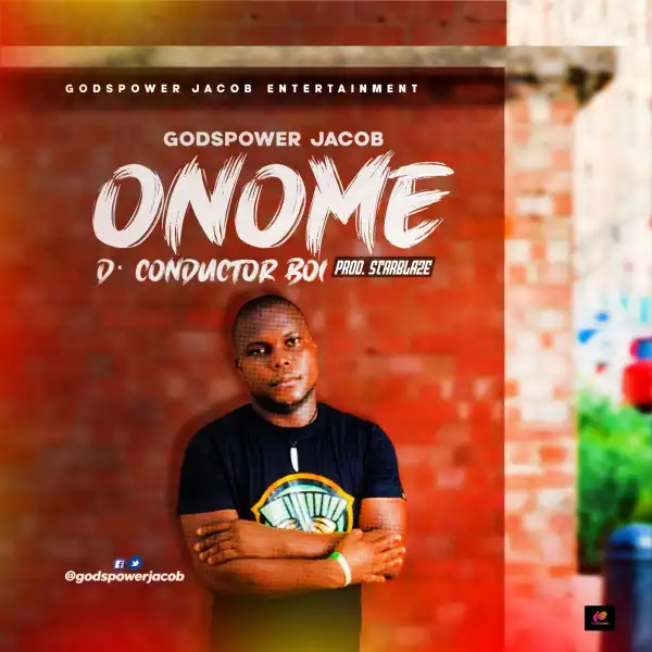 Godspower Jacob – Onome D Conductor Boi
