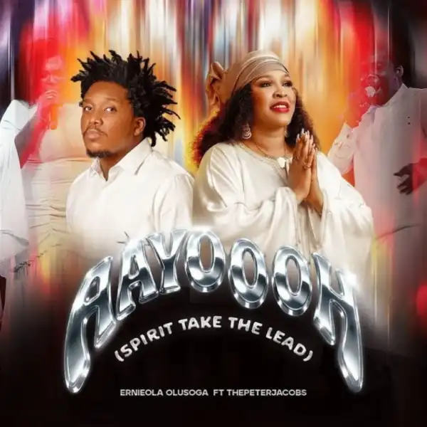 Ernieola Olusoga – Aayoooh (Spirit Take The Lead)