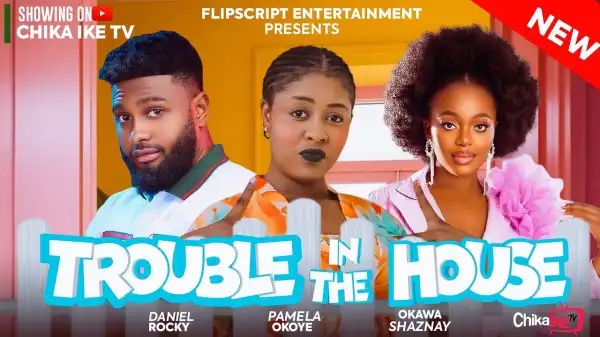 Trouble In The House (2024 Nollywood Movie)