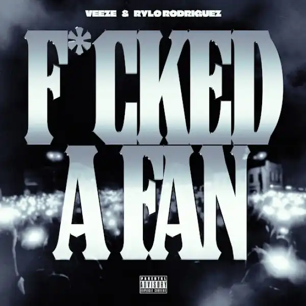 Veeze – F*cked A Fan ft. Rylo Rodriguez