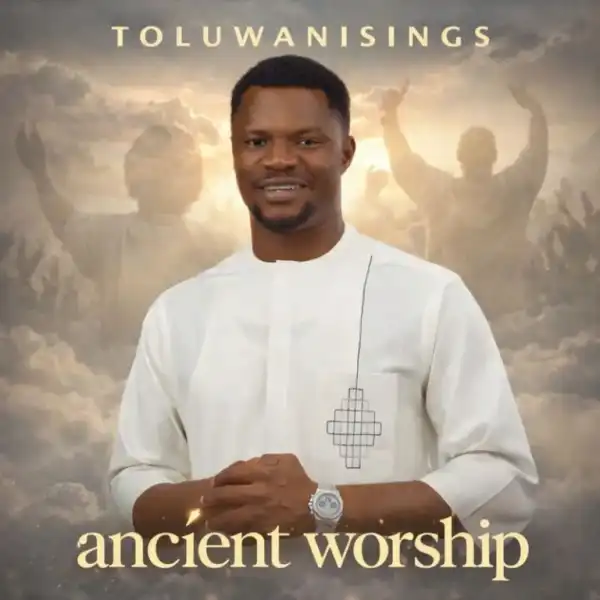 Toluwanisings – Ancient Worship