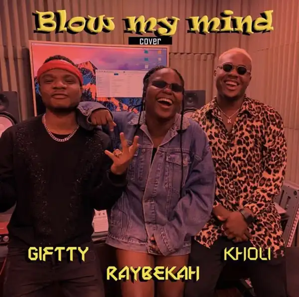 Giftty x Raybekah x Kholi – Blow My Mind (Cover)