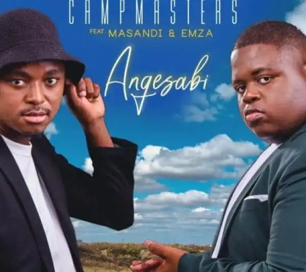 Campmasters – Angesabi Ft. Masandi & Emza