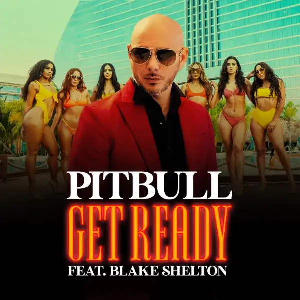 Pitbull Ft. Blake Shelton & Joe Perry - Get Ready