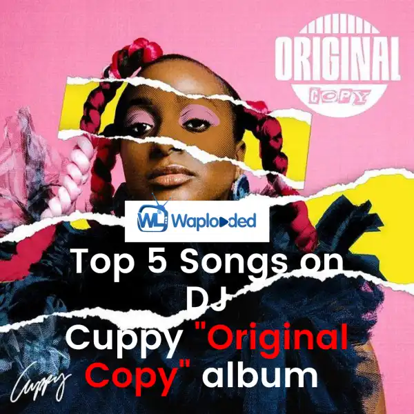 Top 5 Songs on DJ Cuppy "Original Copy" album