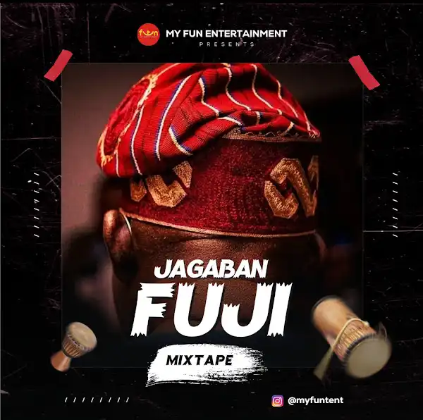 Myfun Entertainment – Jagaban Fuji DJ Mix (Non Stop Fuji Music Mixtape)