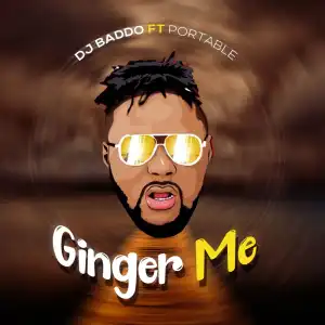 DJ Baddo – Ginger Me ft. Portable