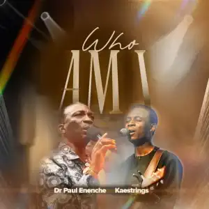 Paul Enenche – Who Am I (ft. Kaestrings)