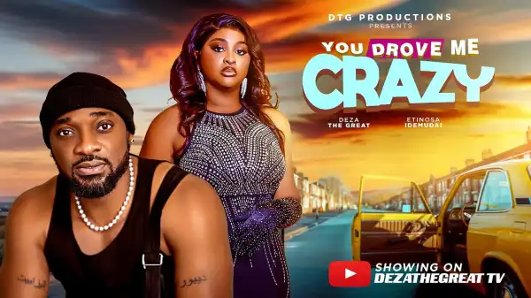 You Drove Me Crazy (2026 Nollywood Movie)