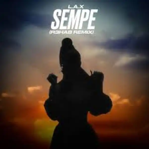 L.A.X & R3HAB – Sempe (R3HAB Remix)